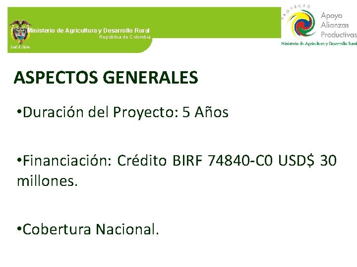 Ministerio de Agricultura y Desarrollo Rural República de Colombia ASPECTOS GENERALES • Duración del