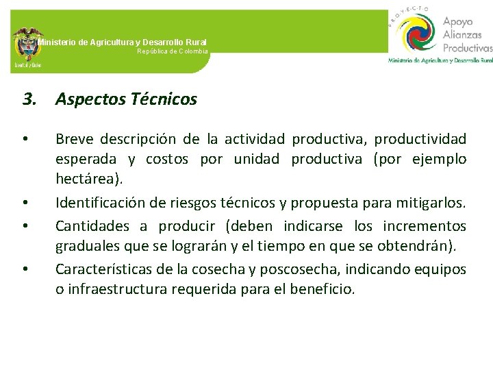 Ministerio de Agricultura y Desarrollo Rural República de Colombia 3. Aspectos Técnicos • •
