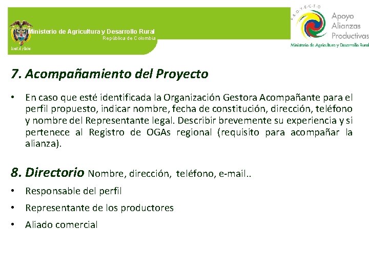 Ministerio de Agricultura y Desarrollo Rural República de Colombia 7. Acompañamiento del Proyecto •