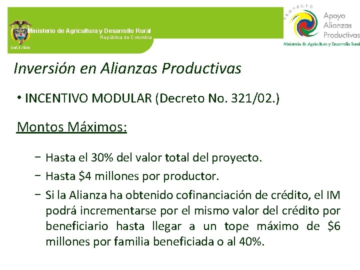 Ministerio de Agricultura y Desarrollo Rural República de Colombia Inversión en Alianzas Productivas •