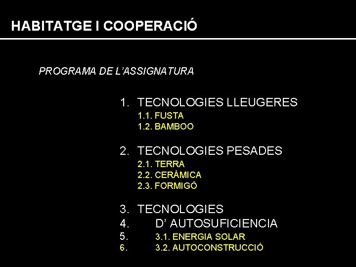 HABITATGE I COOPERACIÓ PROGRAMA DE L’ASSIGNATURA 1. TECNOLOGIES LLEUGERES 1. 1. FUSTA 1. 2.