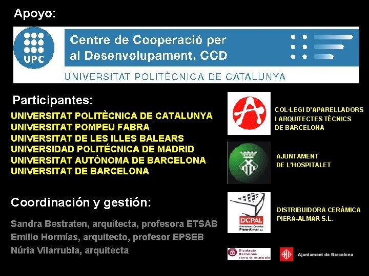 Apoyo: Participantes: UNIVERSITAT POLITÈCNICA DE CATALUNYA UNIVERSITAT POMPEU FABRA UNIVERSITAT DE LES ILLES BALEARS