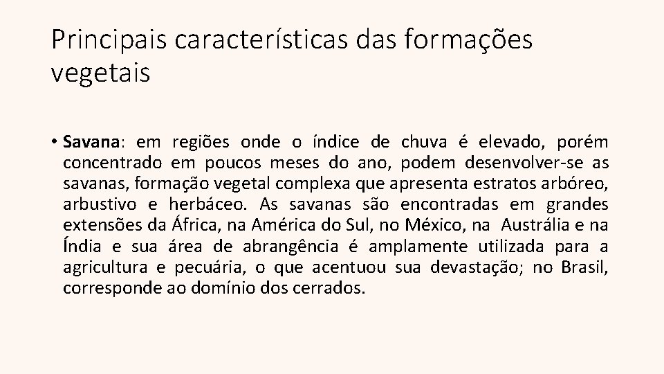 Principais características das formações vegetais • Savana: em regiões onde o índice de chuva