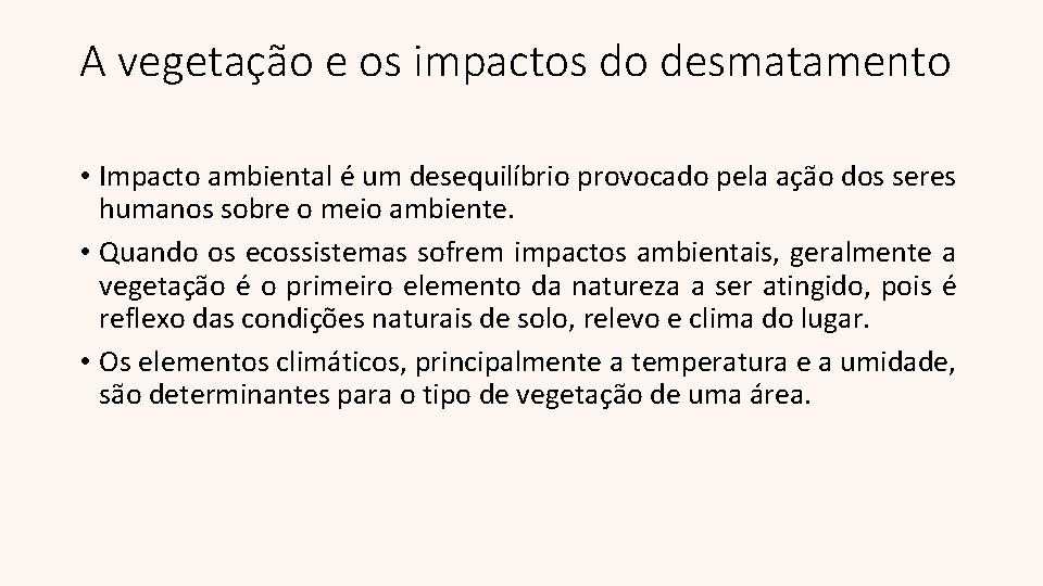 A vegetação e os impactos do desmatamento • Impacto ambiental é um desequilíbrio provocado