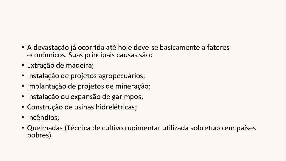  • A devastação já ocorrida até hoje deve-se basicamente a fatores econômicos. Suas