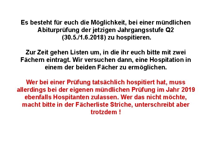 Es besteht für euch die Möglichkeit, bei einer mündlichen Abiturprüfung der jetzigen Jahrgangsstufe Q Es besteht für euch die Möglichkeit, bei einer mündlichen Abiturprüfung der jetzigen Jahrgangsstufe Q