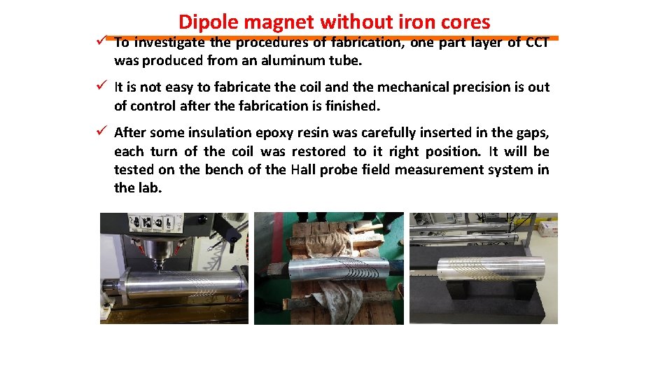 Dipole magnet without iron cores ü To investigate the procedures of fabrication, one part
