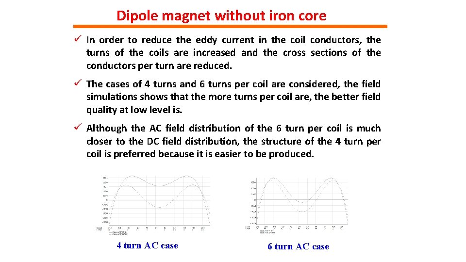 Dipole magnet without iron core ü In order to reduce the eddy current in