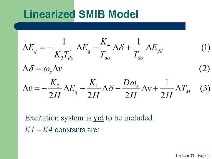 Linearized SMIB Model Excitation system is yet to be included. K 1 – K