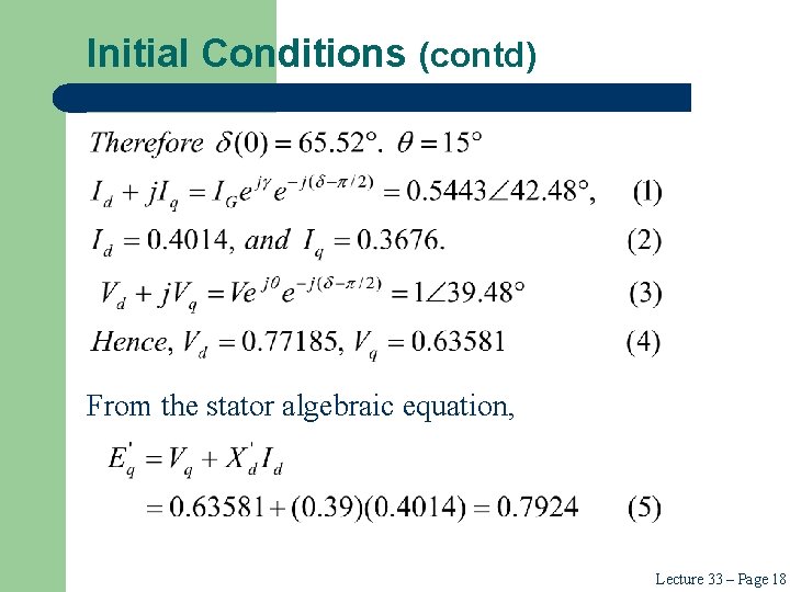 Initial Conditions (contd) From the stator algebraic equation, Lecture 33 – Page 18 