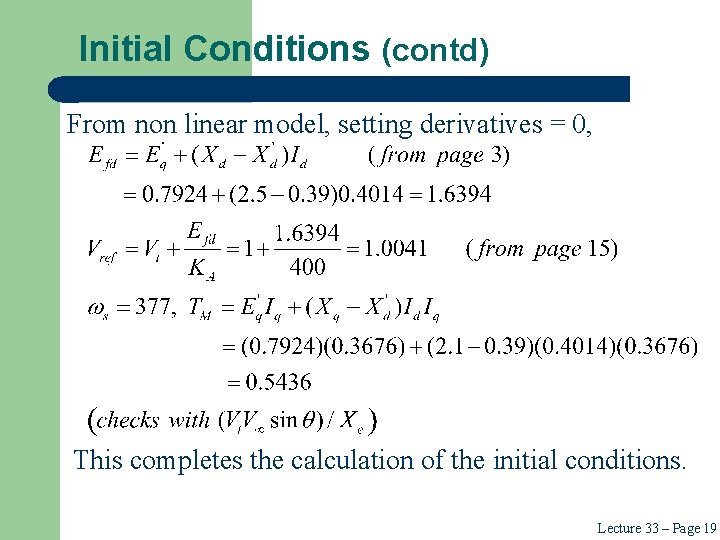 Initial Conditions (contd) From non linear model, setting derivatives = 0, This completes the