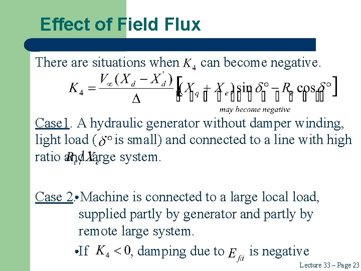 Effect of Field Flux There are situations when can become negative. Case 1. A