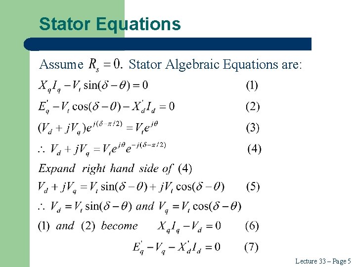 Stator Equations Assume Stator Algebraic Equations are: Lecture 33 – Page 5 