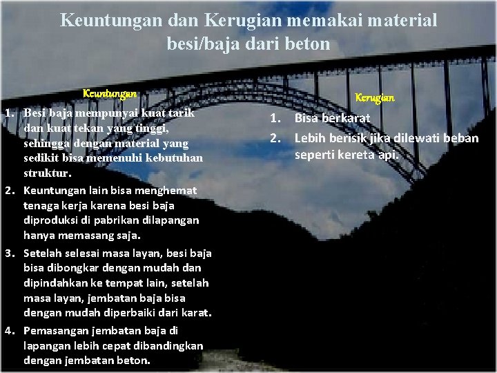 Keuntungan dan Kerugian memakai material besi/baja dari beton Keuntungan Kerugian 1. Besi baja mempunyai
