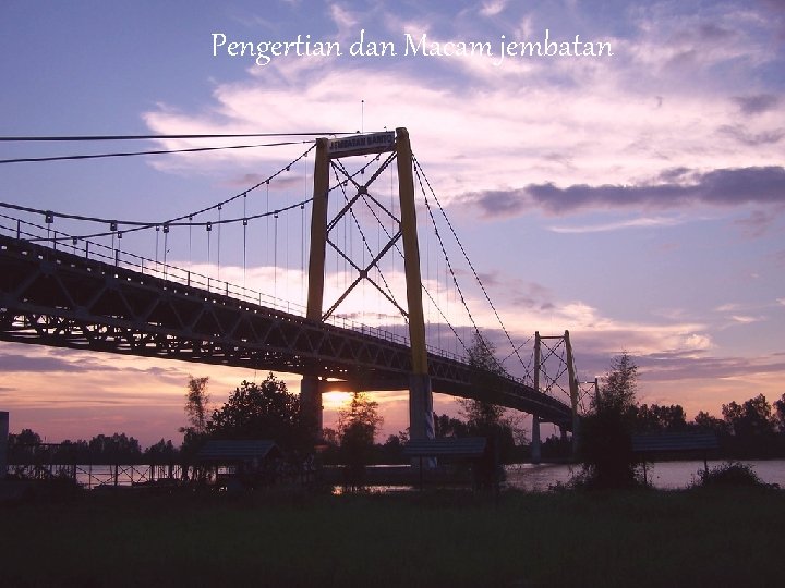 Pengertian dan Macam jembatan 