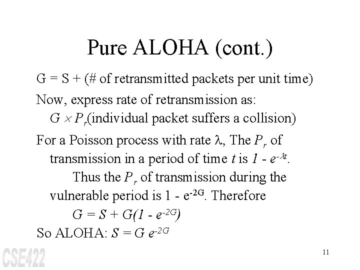 Pure ALOHA (cont. ) G = S + (# of retransmitted packets per unit