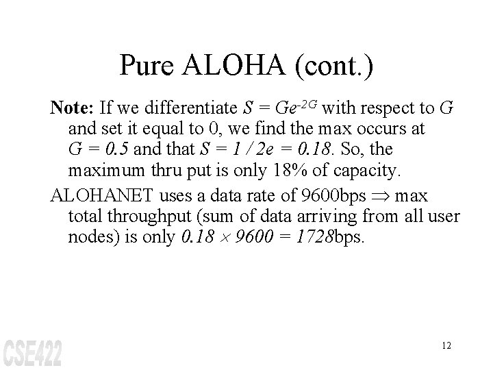 Pure ALOHA (cont. ) Note: If we differentiate S = Ge-2 G with respect