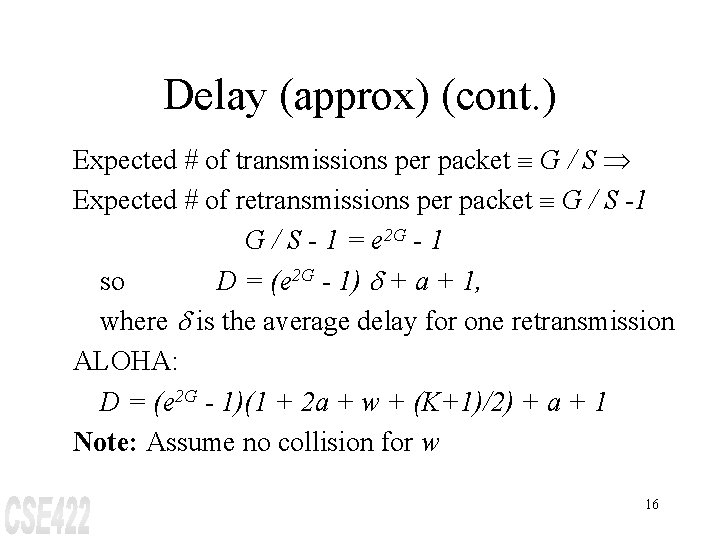 Delay (approx) (cont. ) Expected # of transmissions per packet º G / S