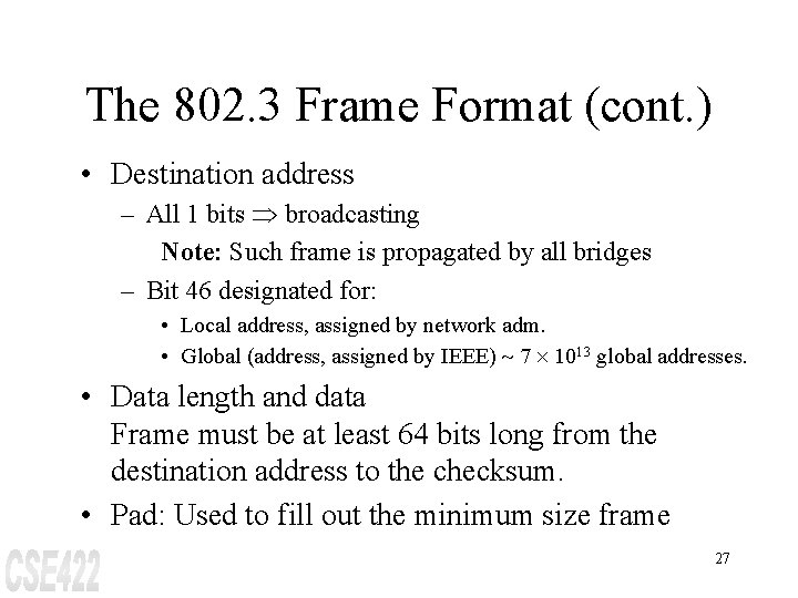 The 802. 3 Frame Format (cont. ) • Destination address – All 1 bits