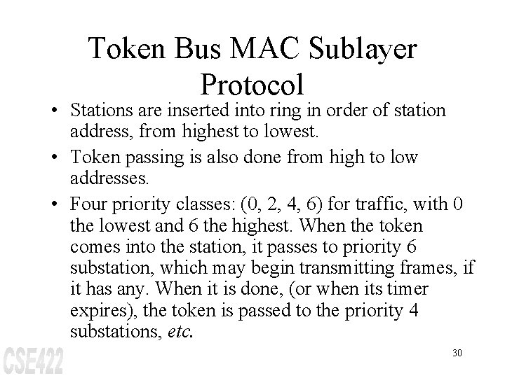 Token Bus MAC Sublayer Protocol • Stations are inserted into ring in order of