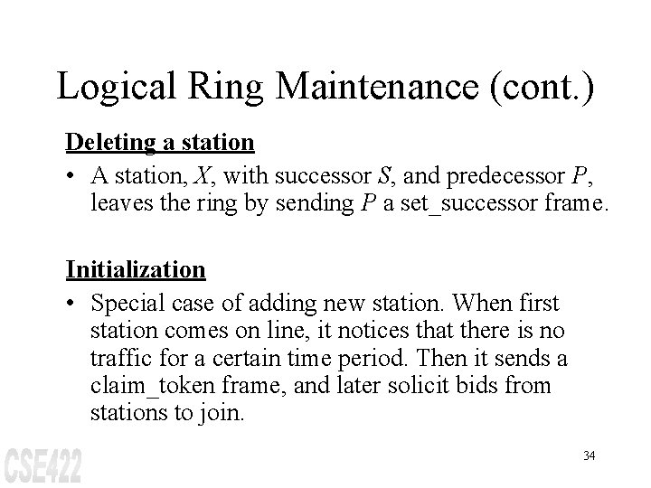 Logical Ring Maintenance (cont. ) Deleting a station • A station, X, with successor