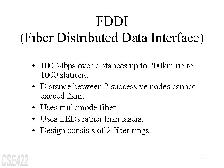 FDDI (Fiber Distributed Data Interface) • 100 Mbps over distances up to 200 km