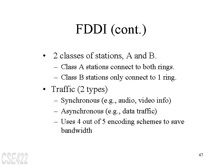 FDDI (cont. ) • 2 classes of stations, A and B. – Class A