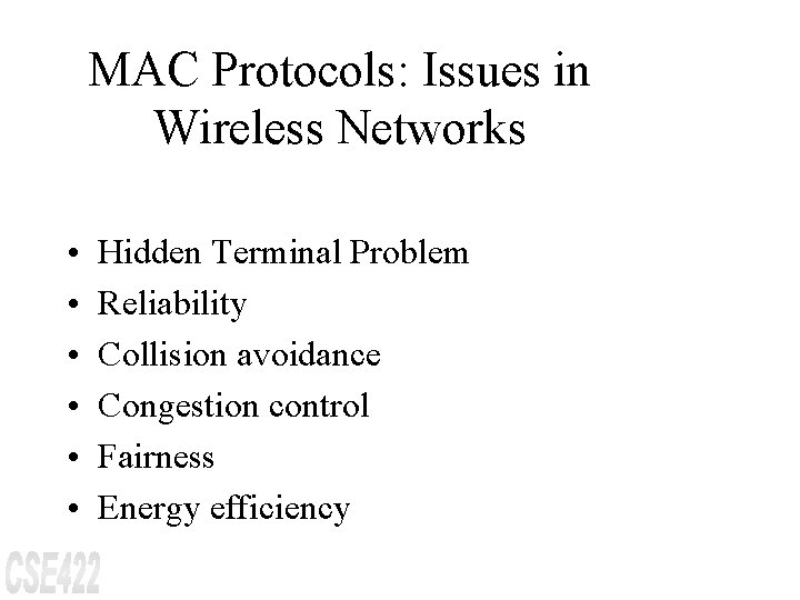 MAC Protocols: Issues in Wireless Networks • • • Hidden Terminal Problem Reliability Collision