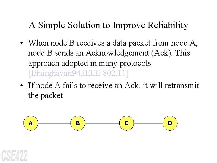 A Simple Solution to Improve Reliability • When node B receives a data packet