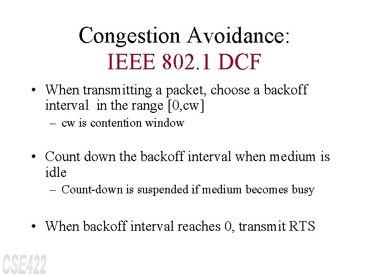 Congestion Avoidance: IEEE 802. 1 DCF • When transmitting a packet, choose a backoff