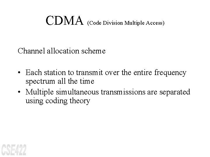 CDMA (Code Division Multiple Access) Channel allocation scheme • Each station to transmit over