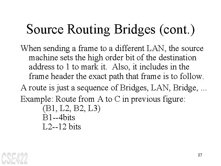 Source Routing Bridges (cont. ) When sending a frame to a different LAN, the