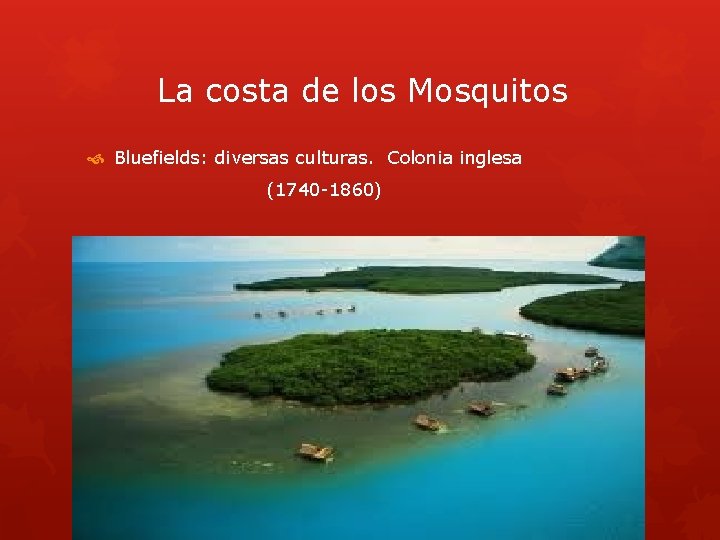 La costa de los Mosquitos Bluefields: diversas culturas. Colonia inglesa (1740 -1860) 