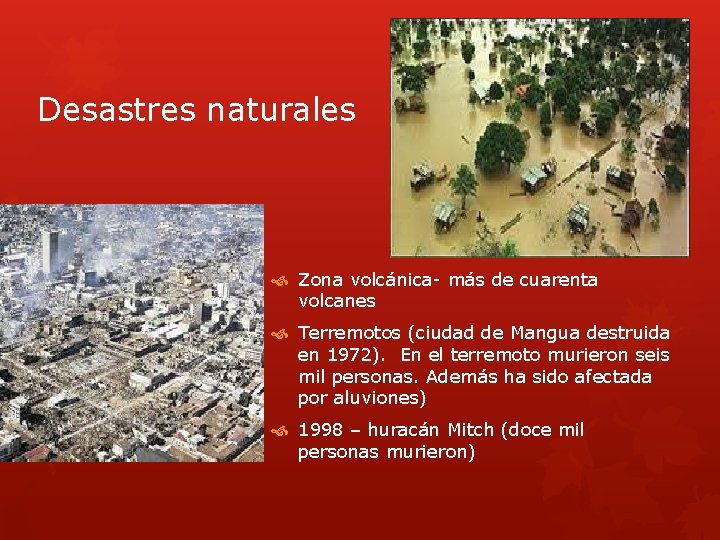 Desastres naturales Zona volcánica- más de cuarenta volcanes Terremotos (ciudad de Mangua destruida en