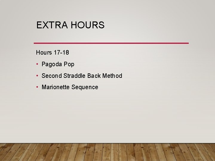 EXTRA HOURS Hours 17 -18 • Pagoda Pop • Second Straddle Back Method •