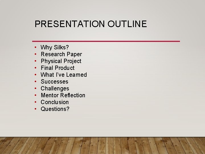PRESENTATION OUTLINE • • • Why Silks? Research Paper Physical Project Final Product What