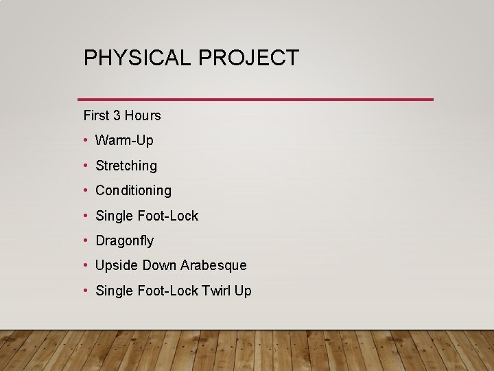 PHYSICAL PROJECT First 3 Hours • Warm-Up • Stretching • Conditioning • Single Foot-Lock