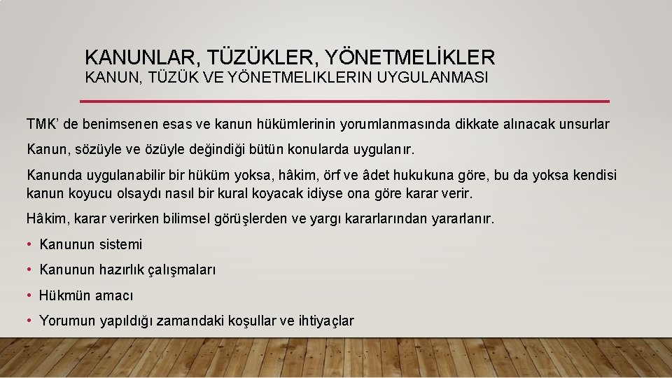 KANUNLAR, TÜZÜKLER, YÖNETMELİKLER KANUN, TÜZÜK VE YÖNETMELIKLERIN UYGULANMASI TMK’ de benimsenen esas ve kanun