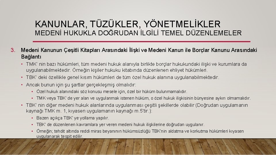 KANUNLAR, TÜZÜKLER, YÖNETMELİKLER MEDENİ HUKUKLA DOĞRUDAN İLGİLİ TEMEL DÜZENLEMELER 3. Medeni Kanunun Çeşitli Kitapları