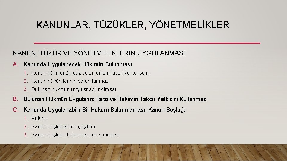 KANUNLAR, TÜZÜKLER, YÖNETMELİKLER KANUN, TÜZÜK VE YÖNETMELIKLERIN UYGULANMASI A. Kanunda Uygulanacak Hükmün Bulunması 1.