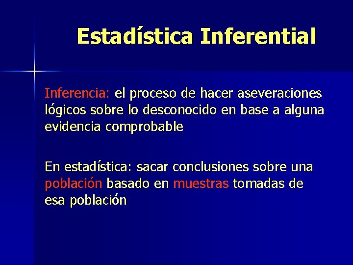 Estadística Inferential Inferencia: el proceso de hacer aseveraciones lógicos sobre lo desconocido en base