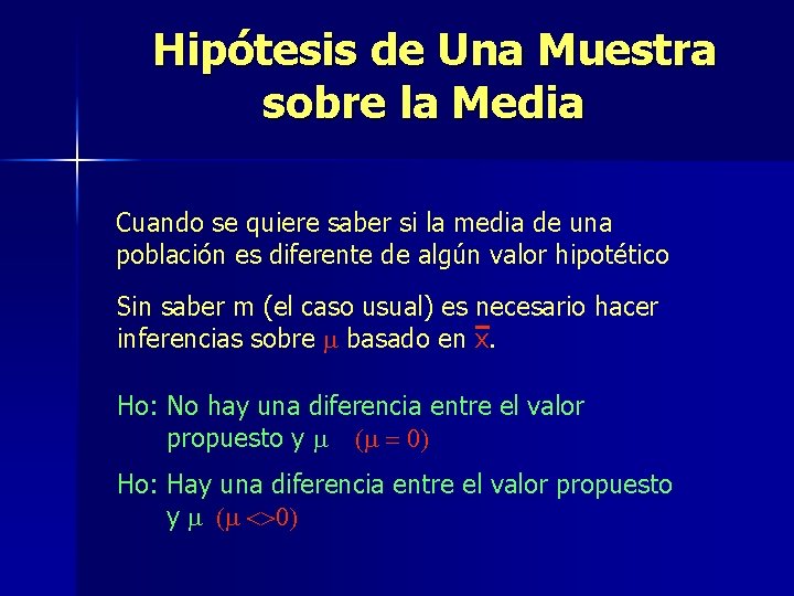 Hipótesis de Una Muestra sobre la Media Cuando se quiere saber si la media