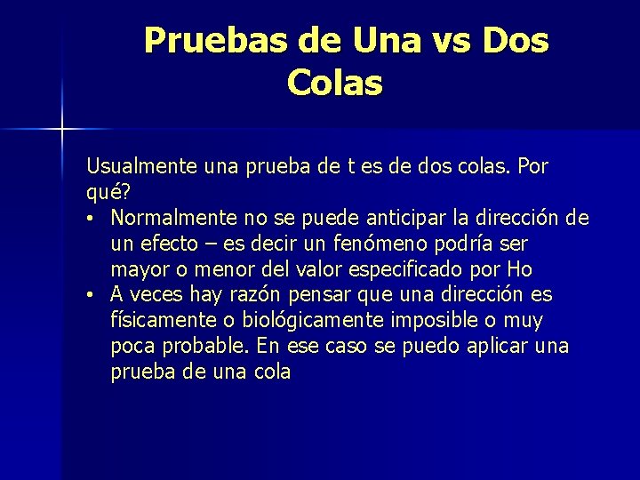 Pruebas de Una vs Dos Colas Usualmente una prueba de t es de dos