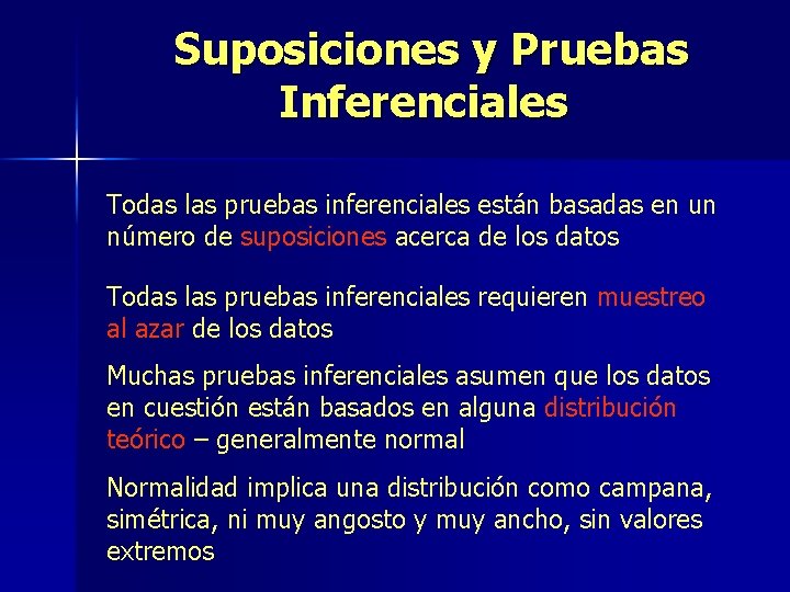 Suposiciones y Pruebas Inferenciales Todas las pruebas inferenciales están basadas en un número de