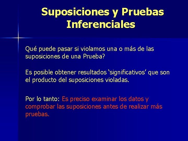 Suposiciones y Pruebas Inferenciales Qué puede pasar si violamos una o más de las