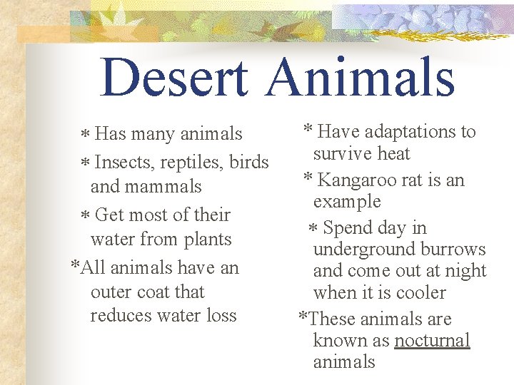 Desert Animals * Has many animals * Insects, reptiles, birds and mammals * Get