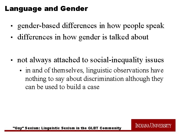 Language and Gender gender-based differences in how people speak • differences in how gender