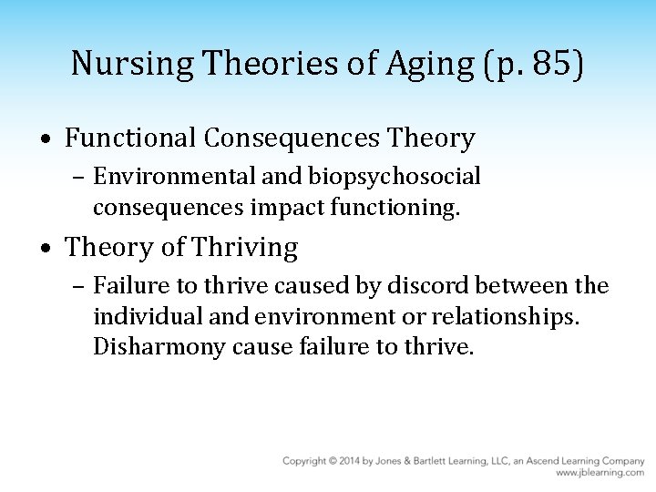 Nursing Theories of Aging (p. 85) • Functional Consequences Theory – Environmental and biopsychosocial