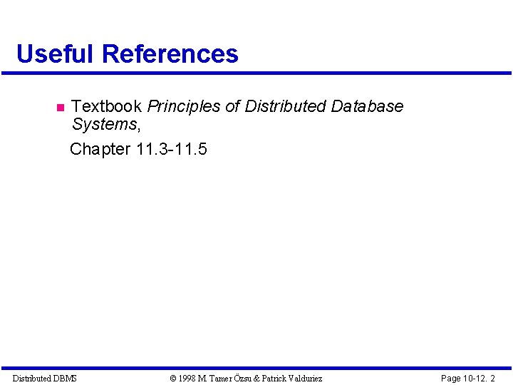 Useful References Textbook Principles of Distributed Database Systems, Chapter 11. 3 -11. 5 Distributed