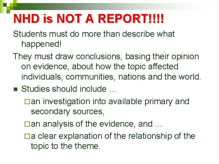 NHD is NOT A REPORT!!!! Students must do more than describe what happened! They